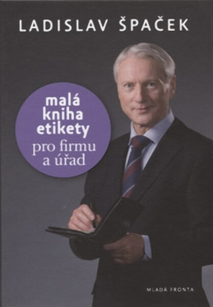 Malá kniha etikety pro firmu a úřad - Ladislav Špaček