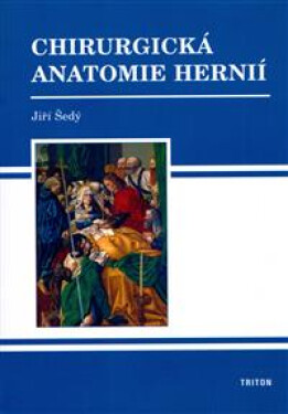 Chirurgická anatomie hernií - Jiří Šedý
