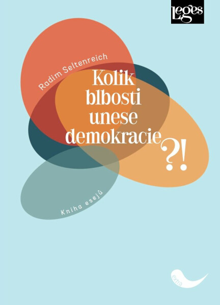 Kolik blbosti unese demokracie?! - Radim Seltenreich