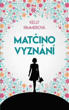 Matčino vyznání - Kelly Rimmerová