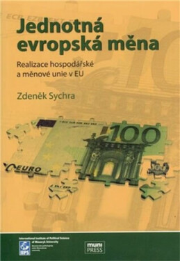 Jednotná evropská měna: Realizace hospodářské měnové unie EU Zdeněk Sychra