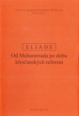 Dějiny náboženského myšlení III. - Mircea Eliade