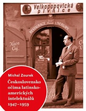 Československo očima latinskoamerických intelektuálů 1947-1959 Michal Zourek