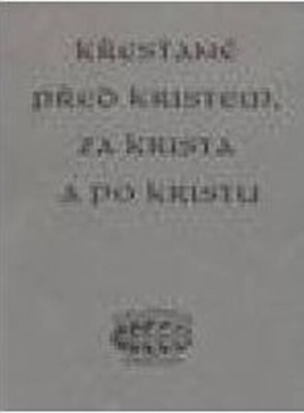 Křesťané před Kristem, za Krista a po Kristu