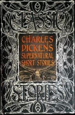 Charles Dickens Supernatural Short Stories: Classic Tales - Charles Dickens