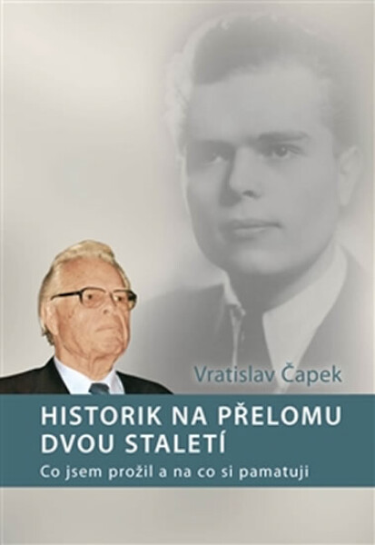 Historik na přelomu dvou staletí na Vratislav Čapek