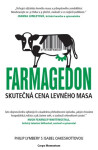 Farmagedon aneb skutečná cena levného masa Philip Lymbery,