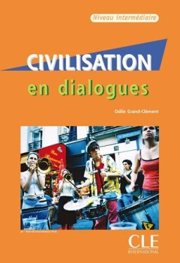 Civilisation en dialogues: Intermédiaire Livre + Audio CD - Grand-Clement, Odile