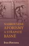 Nabroušené aforismy a střapaté rýmy - Ivana Fontana