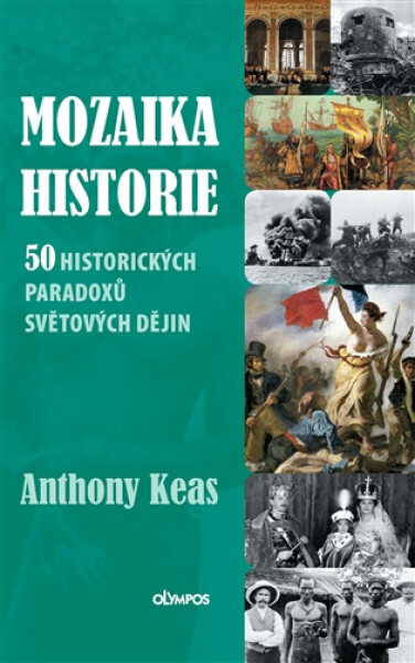 Mozaika historie - 50 historických paradoxů světových dějin - Anthony Keas