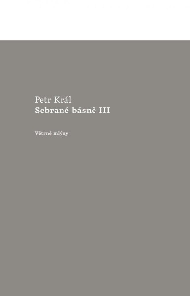 Sebrané básně III - Petr Král