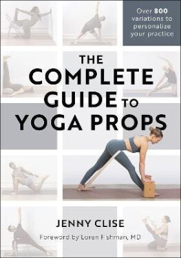 Complete Guide to Yoga Props - Jenny Clise