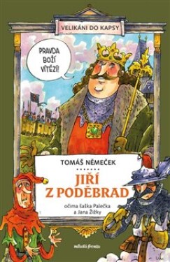 Jiří Poděbrad očima šaška Palečka Jana Žižky Tomáš Němeček