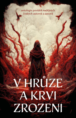 V hrůze a krvi zrozeni (poškozené) - Michaela Čermáková, Petr Švec, Jana Pavloušková, Michaela Bartošová, Pavel Bartáček, Daniel Krásný, Ondřej Hricko