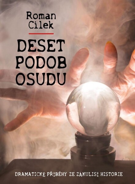 Deset podob osudu Roman Cílek