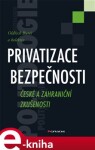 Privatizace bezpečnosti. České a zahraniční zkušenosti - Oldřich Bureš e-kniha