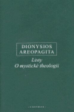 Listy, O mystické theologii - Dionysios Areopagita