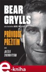 Bear Grylls. Průvodce Bear Grylls.