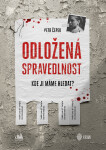 Odložená spravedlnost - Petr Čepek
