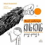 Proč nehraje King Kong ping pong Miloš Kratochvíl