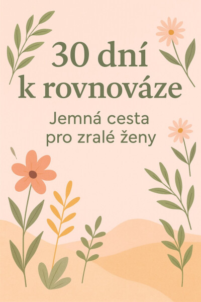 30 dní k rovnováze: Jemná výzva pro zralé ženy - Gabriela Kortová