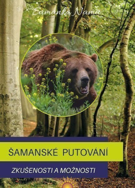 Šamanské putování Zkušenosti možnosti Namu Šamanka