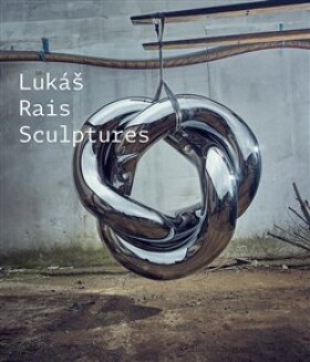 Sculptures Lukáš Rais,