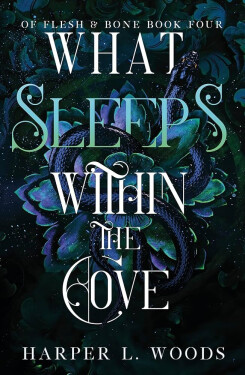 What Sleeps Within the Cove (Of Flesh and Bone Book 4) - Harper L. Woods
