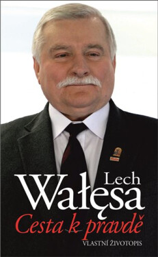 Cesta pravdě Vlastní životopis Lech Wałęsa