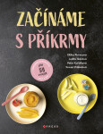 Začínáme s příkrmy - Judita Tkáčová, Eliška Pivrncová, Petra Kuřátková, Tereza Vrábelová