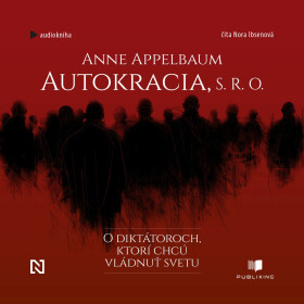 Autokracia, s.r.o. - Anne Applebaumová - audiokniha