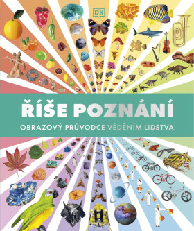 Říše poznání: Obrazový průvodce věděním lidstva