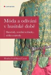 Móda odívání husitské době Monika Černá-Feyfrlíková