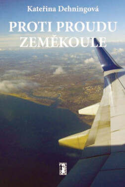Proti proudu zeměkoule - Kateřina Dehningová