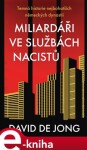 Miliardáři ve službách nacistů - Temná historie nejbohatších německých dynastií - David de Jong