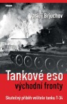 Tankové eso východní fronty - Skutečný příběh velitele tanku T-34 - Vasilij Brjuchov