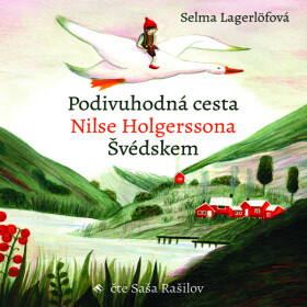 Podivuhodná cesta Nilse Holgerssona Švédskem - Selma Lagerlöf