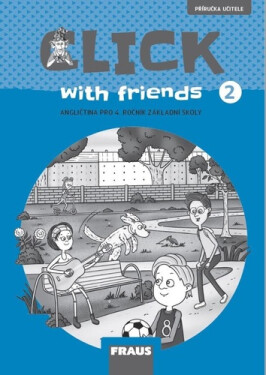 Click with Friends 2 - Příručka učitele angličtina pro 4. ročník ZŠ - Jiří Šádek
