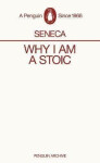 Why I am a Stoic - Lucius Annaeus Seneca
