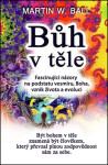 Bůh v těle - Martin W. Ball