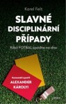 Slavné disciplinární případy - Když fotbal spadne na dno - Karel Felt