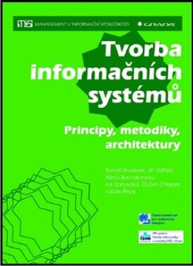 Tvorba informačních systémů Jiří Voříšek, Tomáš Bruckner, Alena Buchalcevová, Iva Stanovská, Dušan Chlapek, Václav Řepa