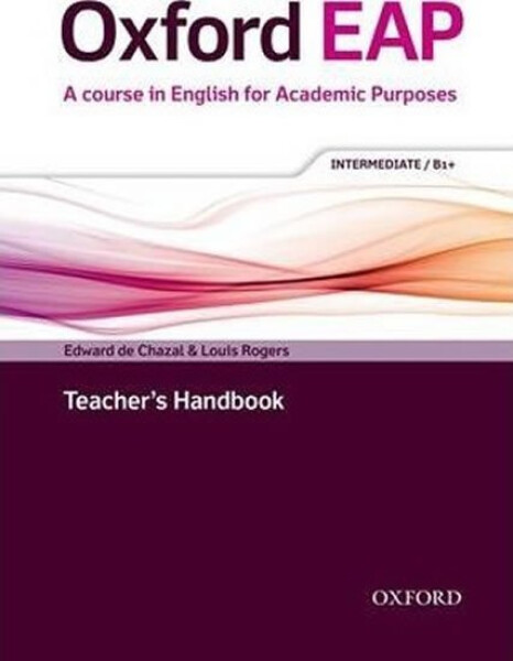 Oxford English for Academic Purposes B1+ Teacher´s Handbook - Edward De Chazal