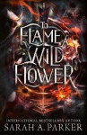 To Flame a Wild Flower - Sarah A. Parker