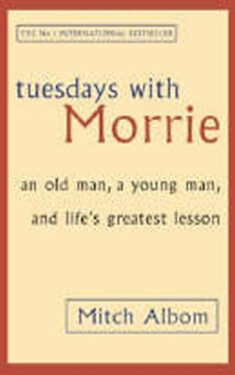 Tuesdays with Morrie - Mitch Albom