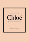 Little Book of Chloe: The story of the iconic brand - Caroline Young