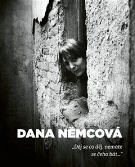 Děj se co Děj nemáte se čeho bát Dana Němcová