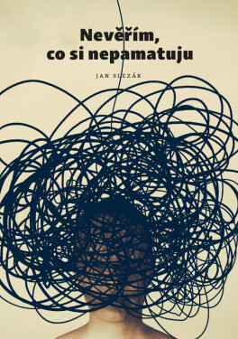 Nevěřím, co si nepamatuju - Jan Slezák