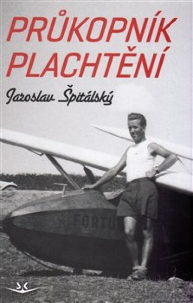 Průkopník plachtění Jaroslav Špitálský