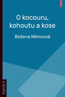 O kocouru, kohoutu a kose - Božena Němcová